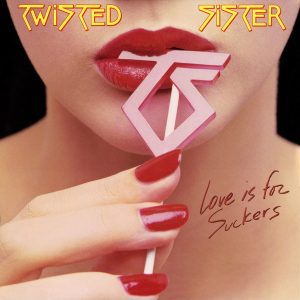 Twisted Sister : Love Is For Suckers