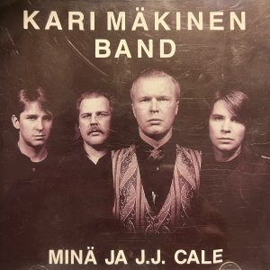 Kari Mäkinen Band : Minä ja J.J. Cale
