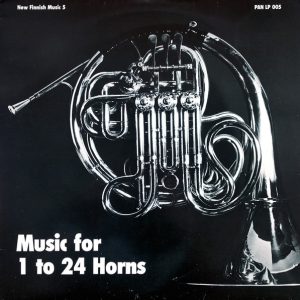 Jarmo Sermilä, Usko Meriläinen, Eero Hämeenniemi, Esa-Pekka Salonen, Herman Rechberger : New Finnish Music 5: Music For 1 To 24 Horns