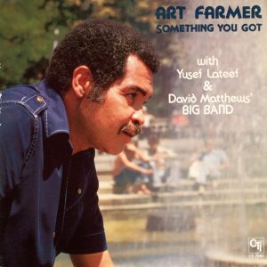 Art Farmer with Yusef Lateef & David Matthews' Big Band : Something You Got