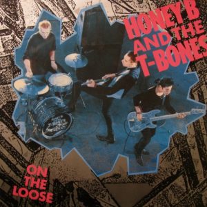 Honey B And The T-Bones : On The Loose