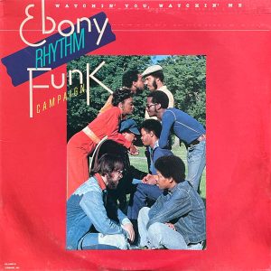 Ebony Rhythm Funk Campaign : Watchin' You, Watchin' Me