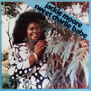 Jackie Moore : Sweet Charlie Babe