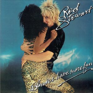 Rod Stewart : Blondes Have More Fun