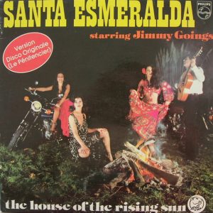 Santa Esmeralda Starring Jimmy Goings : The House of The Rising Sun