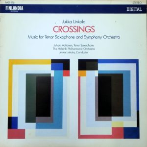 Jukka Linkola : Crossings - Music For Tenor Saxophone And Symphony Orchestra
