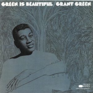Grant Green : Green Is Beautiful