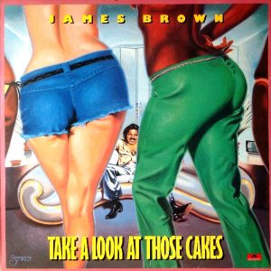 James Brown : Take A Look At Those Cakes