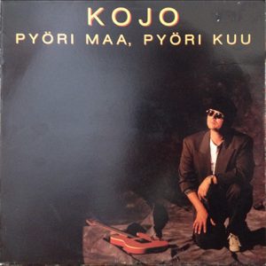 Kojo : Pyöri maa, pyöri kuu