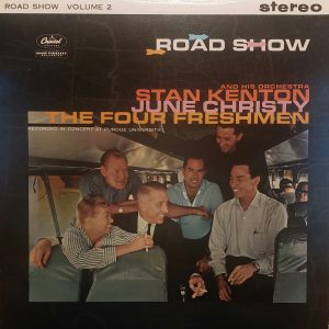 Stan Kenton And His Orchestra, June Christy, The Four Freshmen : Road Show Volume 2