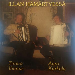 Teuvo Ihanus & Aaro Kurkela : Illan hämärtyessä