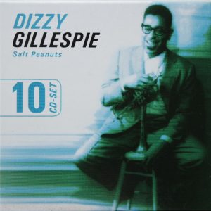 Dizzy Gillespie : Salt Peanuts (10 CD Set)