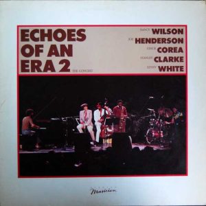 Nancy Wilson, Joe Henderson, Chick Corea, Stanley Clarke, Lenny White : Echoes of An Era 2 - The Concert
