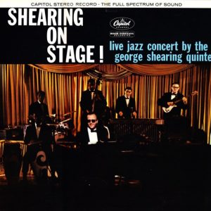The George Shearing Quintet : Shearing On Stage!