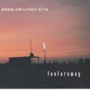 Pepa Päivinen Trio : FunFaraway