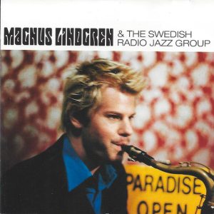 Magnus Lindgren & The Swedish Radio Jazz Group : Paradise Open