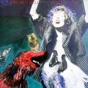 Joni Mitchell : Dog Eat Dog