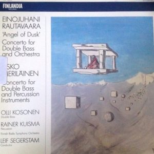 Einojuhani Rautavaara, Usko Meriläinen, Radion Sinfoniaorkesteri Conducted By Leif Segerstam : Rautavaara: Angel Of Dusk / Meriläinen: Concerto For Double Bass And Percussion Instruments