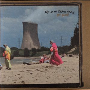 Off With Their Heads : Be Good