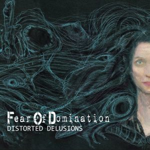 Fear of Domination : Distorted Delusions