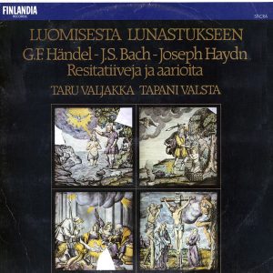 Georg Friedrich Händel / Johann Sebastian Bach / Joseph Haydn - Taru Valjakka, Tapani Valsta : Luomisesta lunastukseen - Resitatiiveja ja aarioita