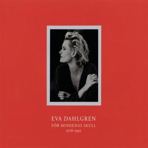 Eva Dahlgren : För Minnenas Skull 1978-1992