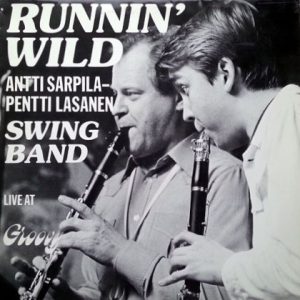 Antti Sarpila - Pentti Lasanen Swing Band : Runnin' Wild - Live At Groovy