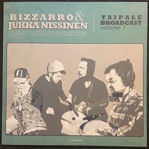 Bizzarro : & Jukka Nissinen : Taipale Broadcast Volume 1