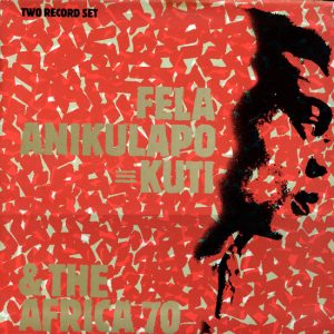 Fela Anikulapo-Kuti & The Africa 70 : Fela Anikulapo Kuti & The Africa 70