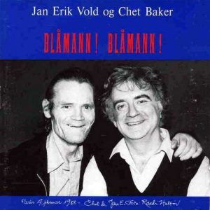 Jan Erik Vold og Chet Baker : Blåmann! Blåmann!