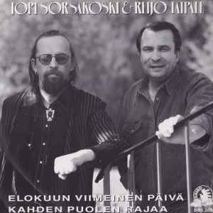 Topi Sorsakoski & Reijo Taipale : Elokuun Viimeinen Päivä / Kahden Puolen Rajaa