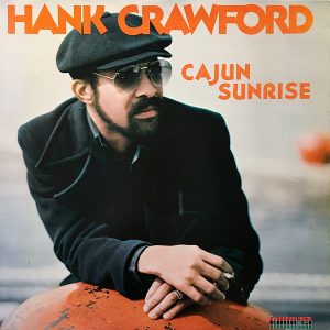 Hank Crawford : Cajun Sunrise