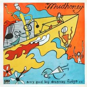 Mudhoney : Every Good Boy Deserves Fudge