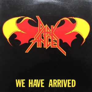 Dark Angel : We Have Arrived