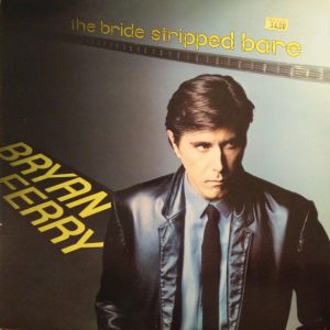 Bryan Ferry : The Bride Stripped Bare