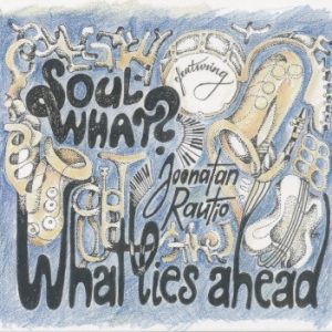Soul What?, Joonatan Rautio : What Lies Ahead