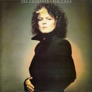 T. Rex : The Unobtainable T. Rex