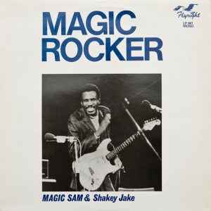 Magic Sam & Shakey Jake : Magic Rocker