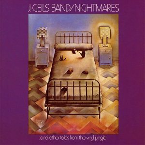 The J. Geils Band : Nightmares ...and Other Tales From The Vinyl Jungle