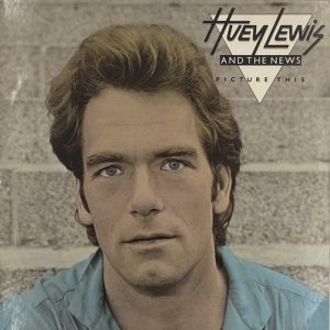 Huey Lewis And The News : Picture This