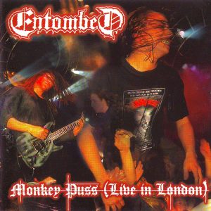Entombed : Monkey Puss (Live In London)