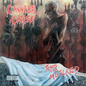 Cannibal Corpse : Tomb Of The Mutilated
