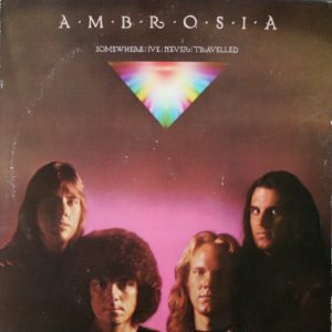 Ambrosia : Somewhere I've Never Travelled