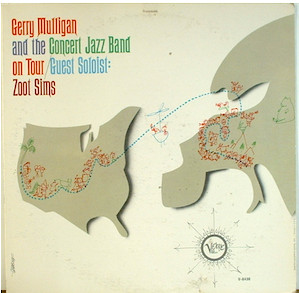 Gerry Mulligan And The Concert Jazz Band Guest Soloist: Zoot Sims : Gerry Mulligan And The Concert Jazz Band On Tour