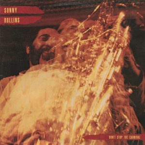 Sonny Rollins : Don't Stop The Carnival