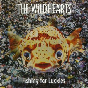 The Wildhearts : Fishing For Luckies