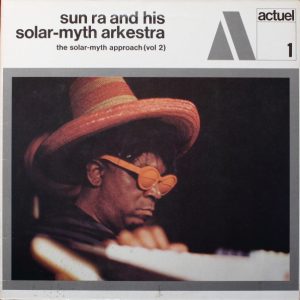 Sun Ra & His Solar-Myth Arkestra : The Solar-Myth Approach Vol. 2