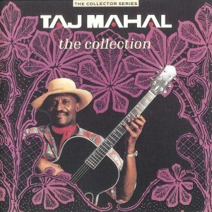 Taj Mahal : The Collection
