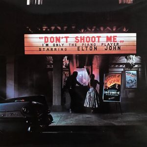 Elton John : Don't Shoot Me I'm Only The Piano Player