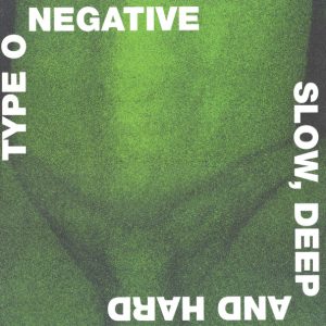 Type O Negative : Slow, Deep And Hard